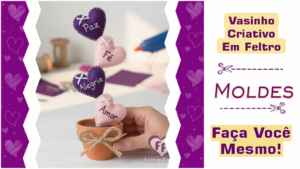 Leia mais sobre o artigo Vaso De Coração [Vasinho Dos Sentimentos] – Moldes Gratuitos!