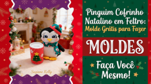 Leia mais sobre o artigo Pinguim Cofrinho Natalino em Feltro: Molde Grátis para Fazer