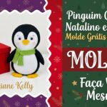 Pinguim Cofrinho Natalino em Feltro: Molde Grátis para Fazer