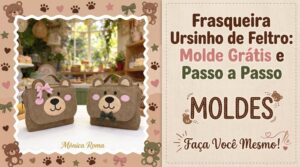 Leia mais sobre o artigo Frasqueira Ursinho de Feltro: Molde Grátis e Passo a Passo