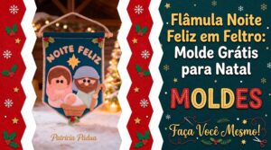Leia mais sobre o artigo Flâmula Noite Feliz em Feltro: Molde Grátis para Natal
